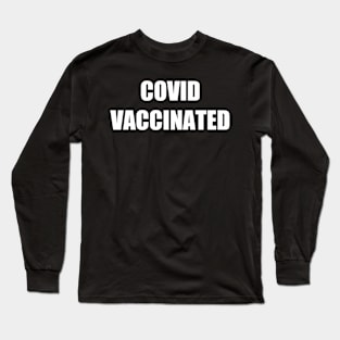 COVID Vaccinated Long Sleeve T-Shirt